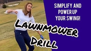 loopy backswing no power do the lawnmower drill